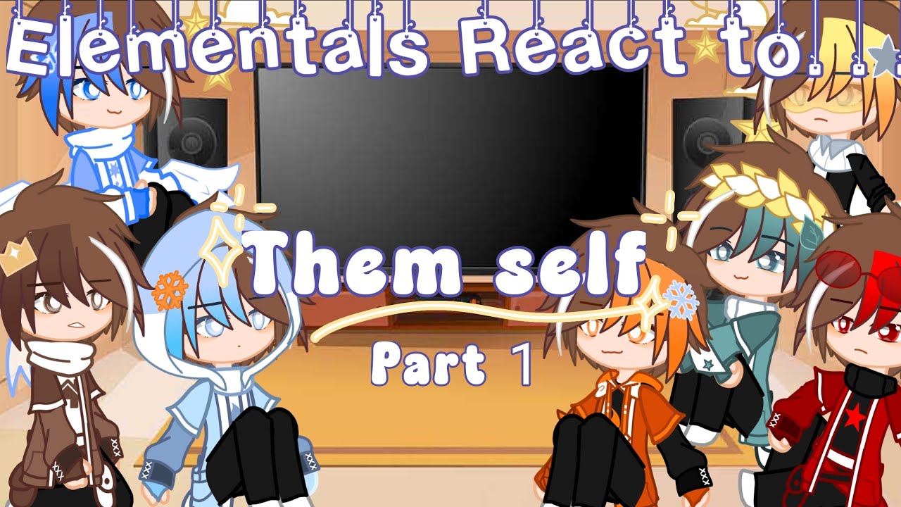 Elementals React to them self || Part 1- ? || Check Desk