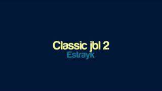 Estrayk - Classic jbl 2
