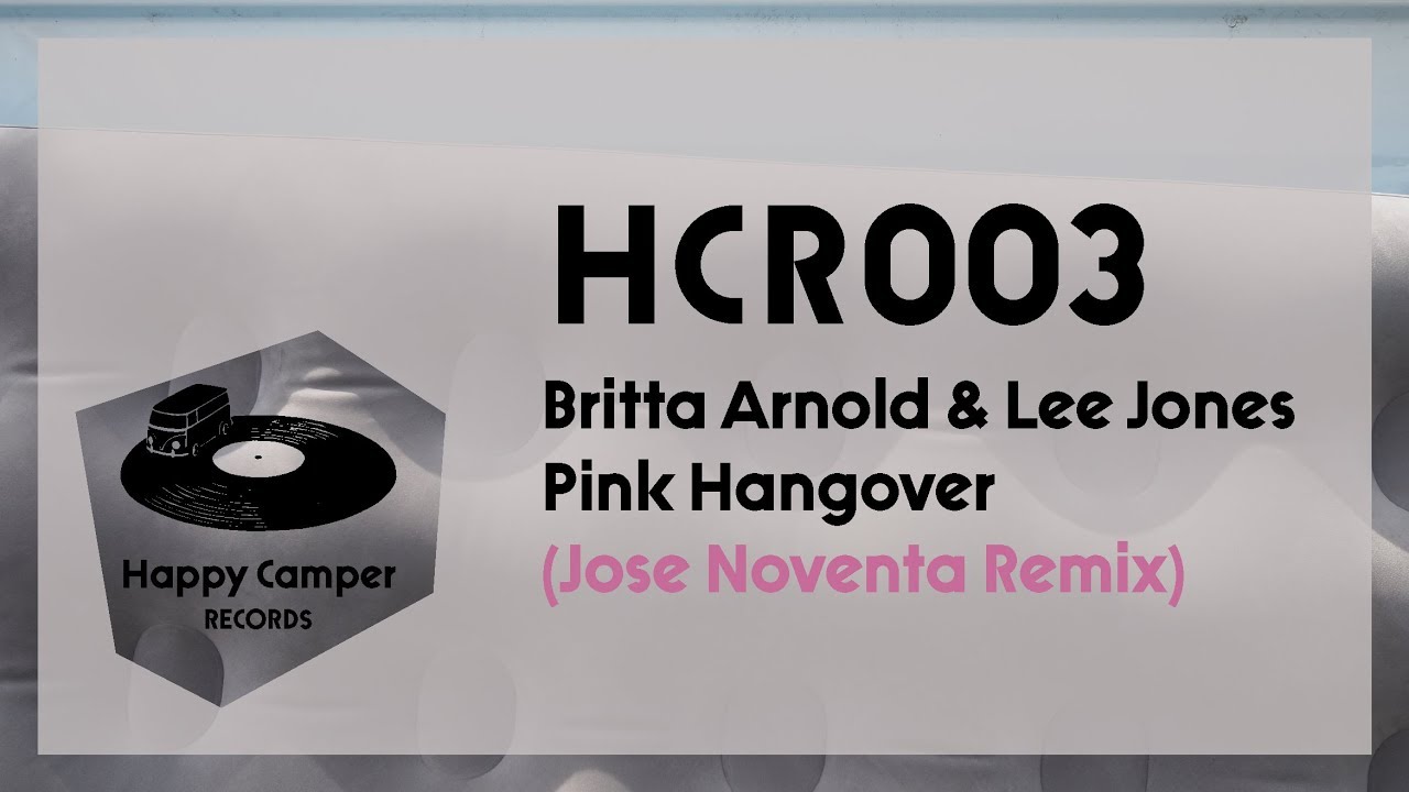Britta Arnold & Lee Jones - Pink Hangover (Jose Noventa Remix) [Happy Camper Records]