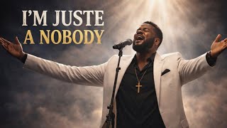 Im Just A Nobody Powerful Gospel Blues   Soulful Church Testimony Song Of Faith