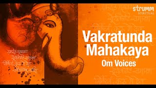 Vakratunda Mahakaya  I Om Voices I Lord Ganesha, The Remover Of Obstacles In Our Endeavours