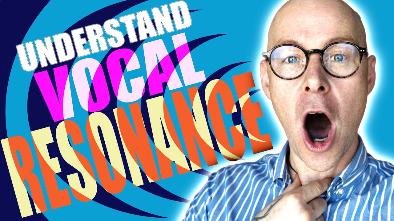 Understanding Vocal Resonance