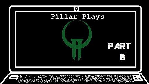 [Pillar Plays PC Games] Quake 2 Part 6