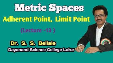 B.Sc. | M.Sc.| Math | Metric Spaces | Adherent Point, Limit Point | Lecture 13 | Dr. S.S.Bellale | D