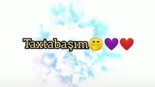 Taxtabaşim😇💙 vhatsapp status