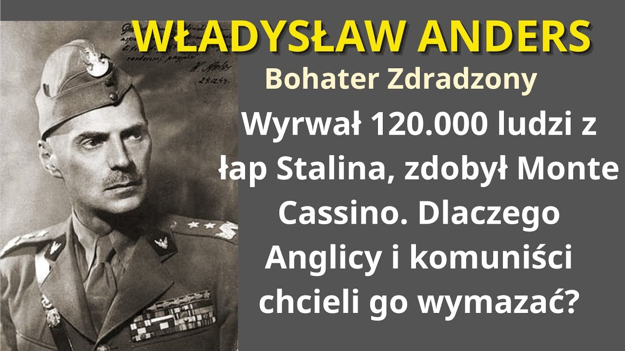 WŁADYSŁAW ANDERS: Bohater zdradzony przez Churchilla. Zwycięzca, któremu zabroniono wrócić