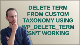 Delete Term from Custom Taxonomy using wp_delete_term isn't working