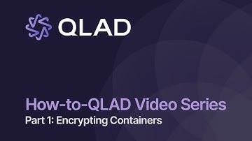 How-to-QLAD: Part 1: Encrypting Containers