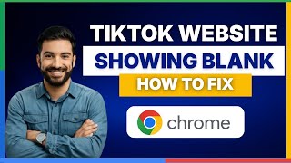 How To Fix Tiktok Website Showing Blank In Google Full Guide