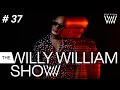 The Willy William Show #37