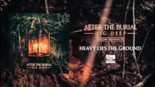 AFTER THE BURIAL - Heavy Lies the Ground