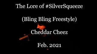 The Lore Of #SilverSqueeze (Bling Bling Freestyle) Feb. 2021