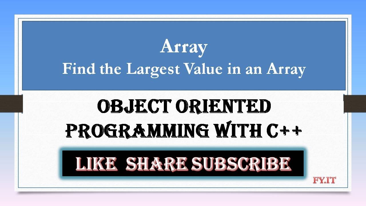 OOP with C++ Practical | Array: Find the Largest Value in an Array ...