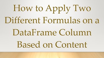 How to Apply Two Different Formulas on a DataFrame Column Based on Content