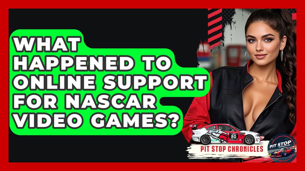 What Happened To Online Support For NASCAR Video Games? - Pit Stop Chronicles
