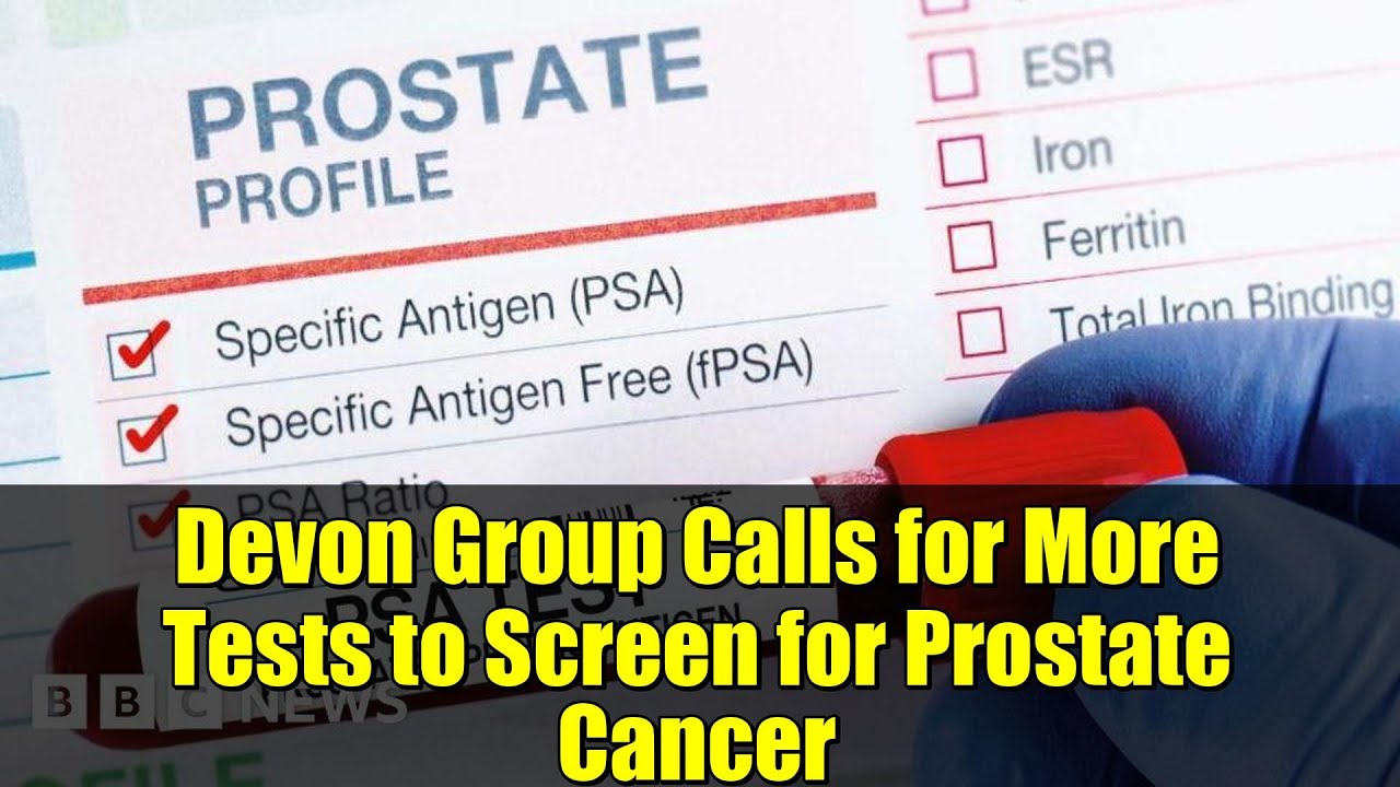 Devon Group Calls for More Tests to Screen for Prostate Cancer