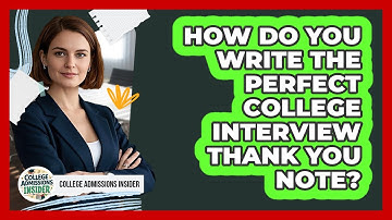 How Do You Write The Perfect College Interview Thank You Note? - College Admissions Insider