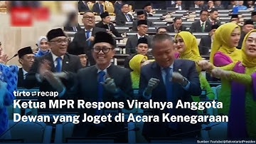 TIRTO RECAP-Ketua MPR Respons Viralnya Anggota Dewan yang Asik Joget di Acara Kenegaraan