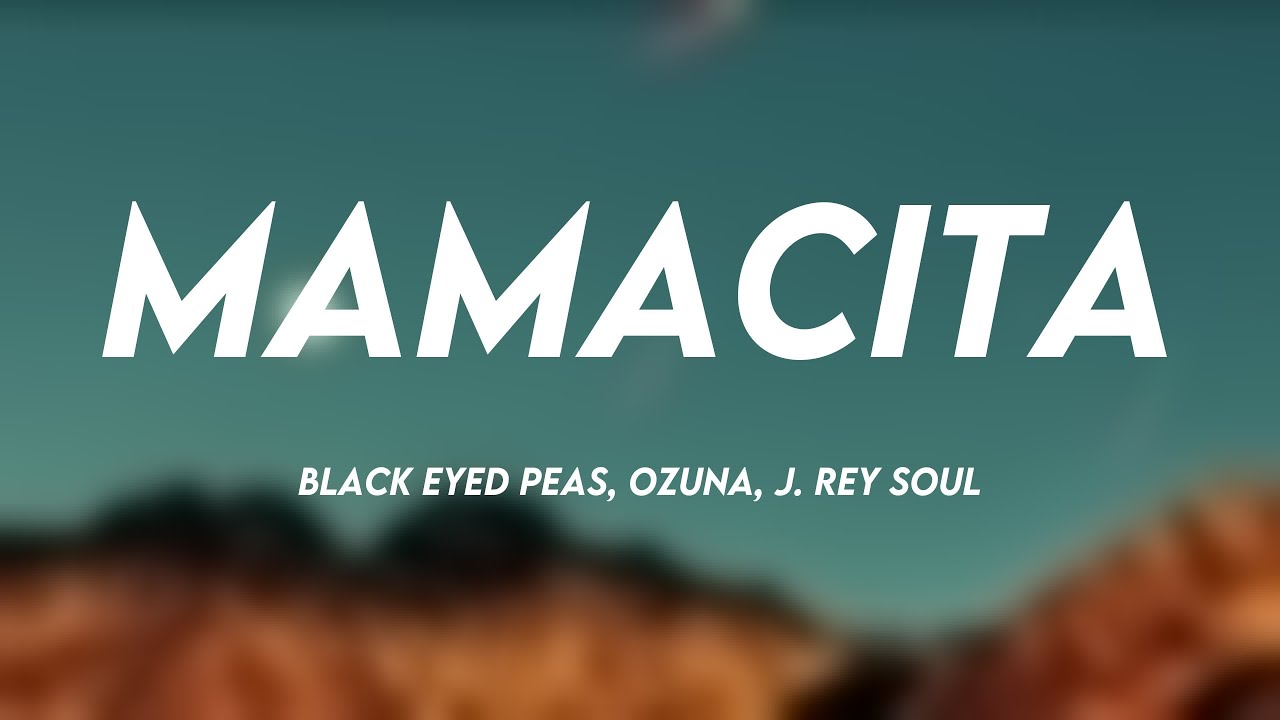 MAMACITA Black Eyed Peas, Ozuna, J. Rey Soul (Lyrics Video) YouTube