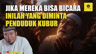 Grave Residents' Longing for Living Families - Ustadz Abu Humairoh