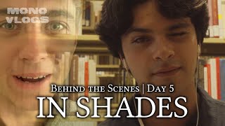 MONO VLOGS - Behind the Scenes of In Shades (Day 5)