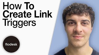 How to Create Link Triggers in Flodesk - Flodesk Workflow Tutorial [2025 Full Guide]