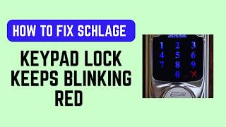 How to Fix Schlage Keypad Lock Keeps Blinking Red - Red Light Meaning & Not Working Fix
