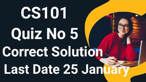 Cs101 Quiz No 5 2024 | cs101 quiz no 5 2024 | cs101 quiz no 5 solution