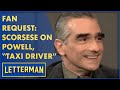 Fan Request: Martin Scorsese On &quot;Taxi Driver&quot; Connection To Dave, Michael Powell | Letterman