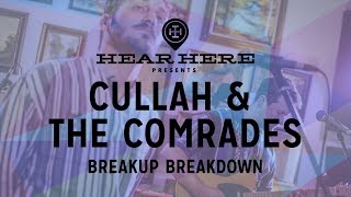 Hear Here Presents: Cullah - Breakup Breakdown