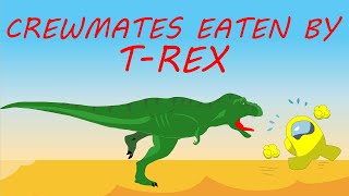 CREWMATES EATEN BY T-REX - Among Us T-REX Mod | IMPOSTER T-Rex Role in Among Us | Among us animation