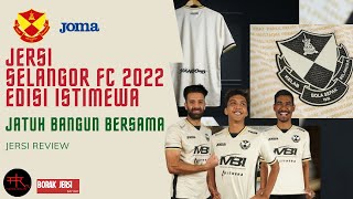 Jersey Selangor FC 2022 | Apa yang istimewa jersi ni?