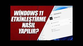 Windows 11 Etkinleştirme İşlemi Nasıl Yapılır?