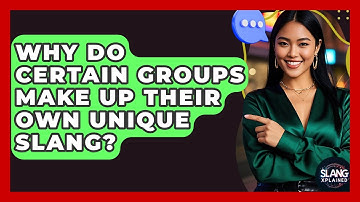 Why Do Certain Groups Make Up Their Own Unique Slang? - SlangXplained
