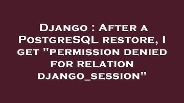 Django : After a PostgreSQL restore, I get "permission denied for relation django_session"
