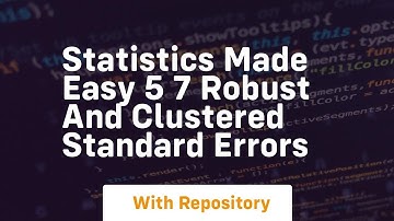 statistics made easy 5 7 robust and clustered standard errors