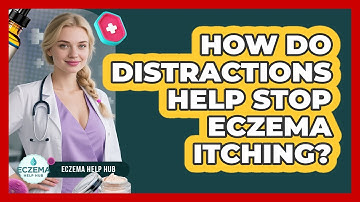 How Do Distractions Help Stop Eczema Itching? - Eczema Help Hub