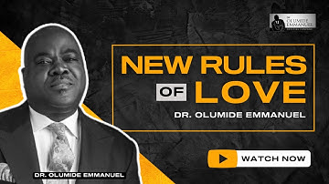 NEW RULES OF LOVE | DR OLUMIDE EMMANUEL