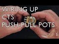 How To Wire Up Our Custom CTS Push-Pull Pots