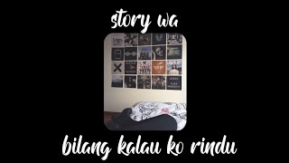 story wa 30 detik viral || bilang kalau ko rindu