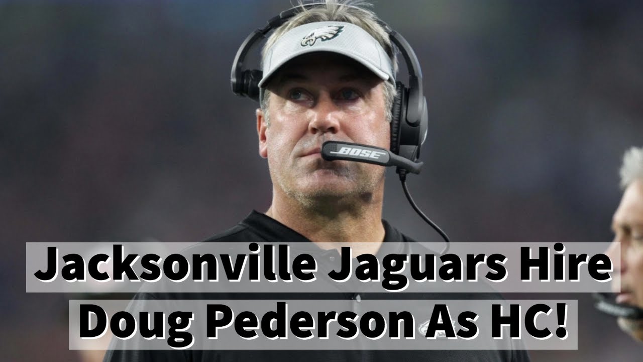 Jacksonville Jaguars Hire Doug Pederson As Head Coach YouTube