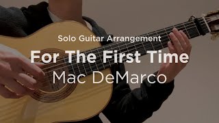 'For The First Time' by Mac DeMarco | Solo guitar arrangement / fingerstyle cover