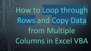 How to Loop through Rows and Copy Data from Multiple Columns in Excel VBA