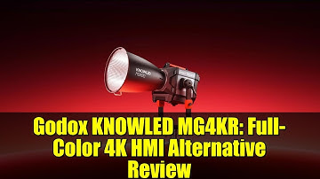 Godox KNOWLED MG4KR: Full-Color 4K HMI Alternative Review