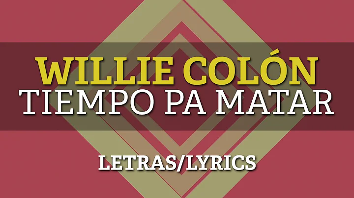 Willie Colon  Tiempo pa matar (Letras/Lyrics)