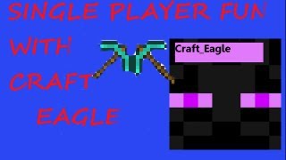 Single Player Fun W/ Craft Eagle