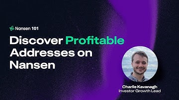Nansen 101: Discover Profitable Addresses on Nansen