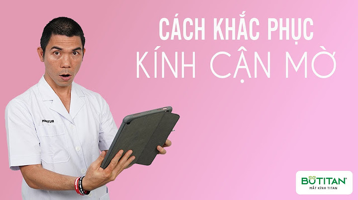 Hướng dẫn cách làm kính cận hết mờ