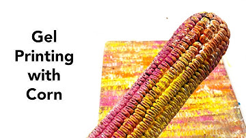 Gel Printing with Corn