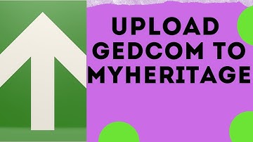How To Upload A Gedcom File To MyHeritage